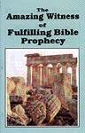 The Amazing Witness of Fulfilling Bible Prophecy